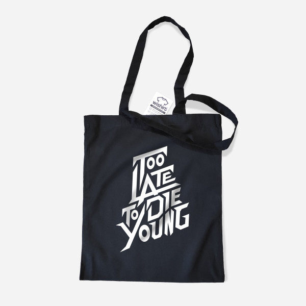 Too Late to Die Young Cloth Bag