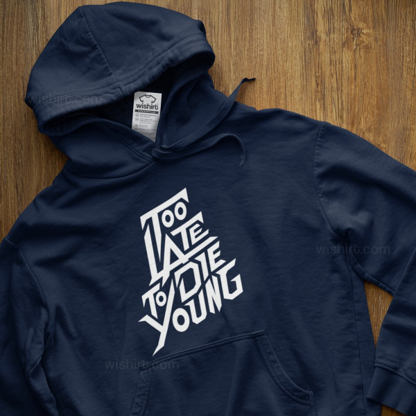 Too Late to Die Young Large Size Hoodie 