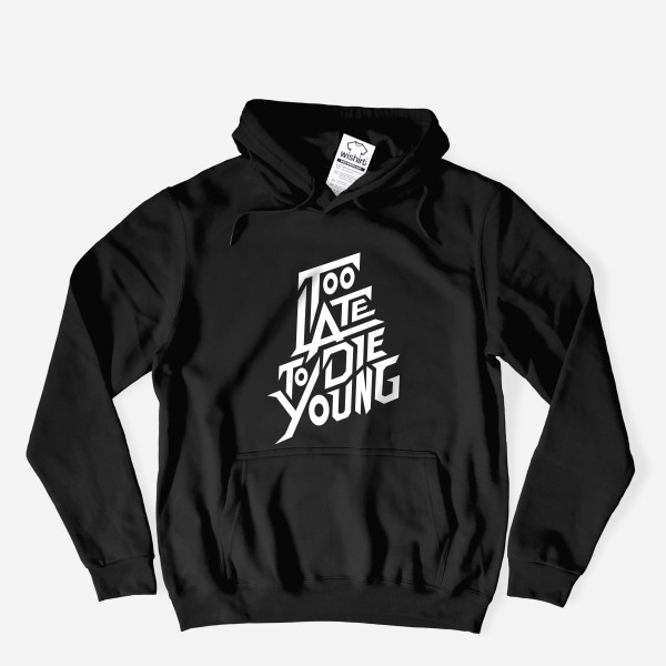 Too Late to Die Young Hoodie