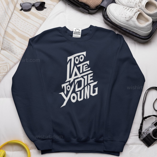 Sweatshirt Tamanho Grande Too Late to Die Young