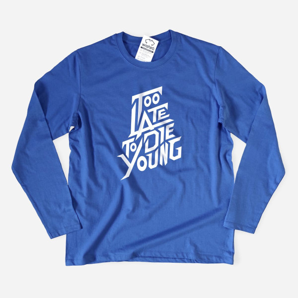 Too Late to Die Young Large Size Long Sleeve T-shirt