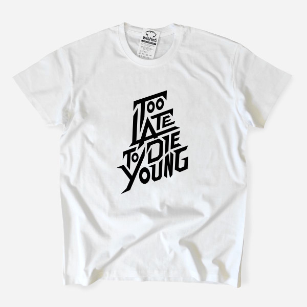 T-shirt Tamanho Grande Too Late to Die Young