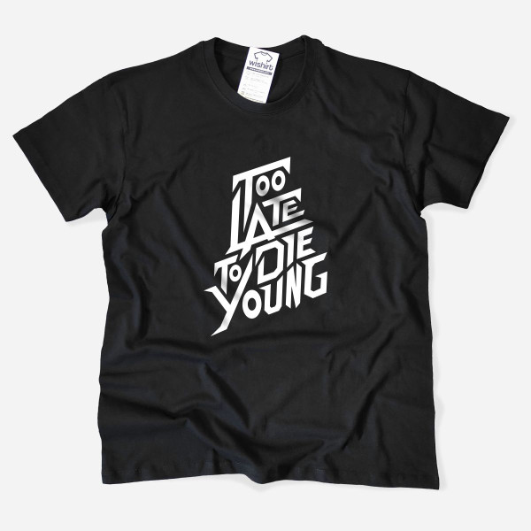 T-shirt Too Late to Die Young para Homem