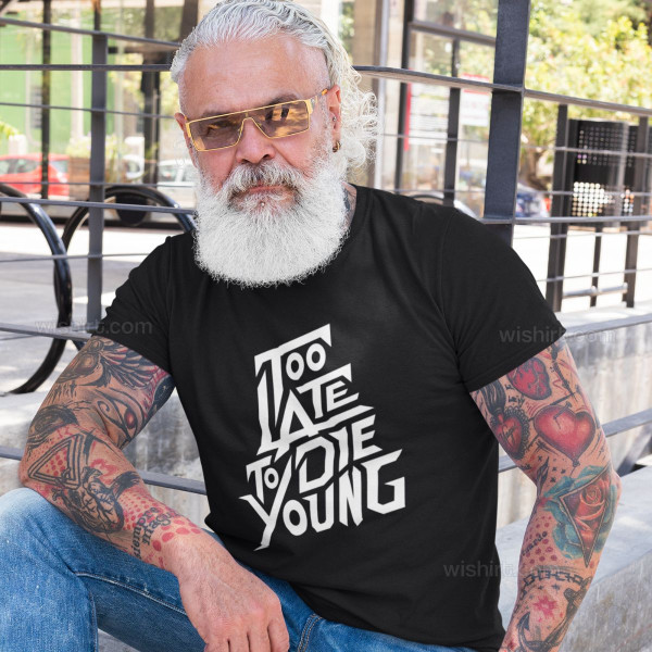 T-shirt Too Late to Die Young para Homem