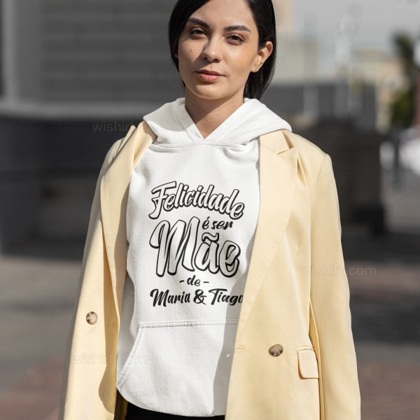 Sweatshirt Capuz Felicidade é ser Mãe Nomes Personalizáveis