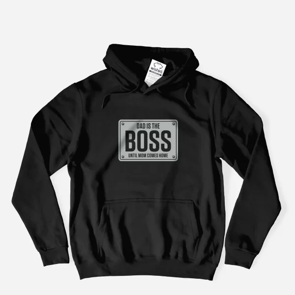 Dad is the Boss Until Mom Comes Home Hoodie - Wishirt