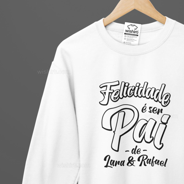 Felicidade é ser Pai Plus Size Sweatshirt - Custom Names