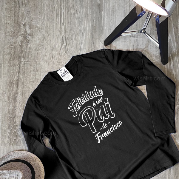 Felicidade é ser Pai Plus Size Long Sleeve T-shirt