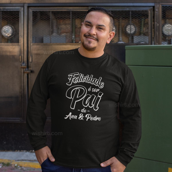 Felicidade é ser Pai Plus Size Long Sleeve T-shirt